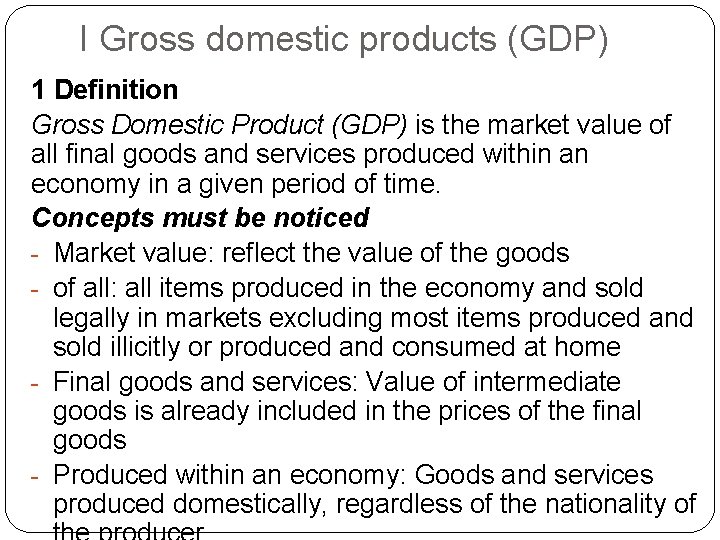 I Gross domestic products (GDP) 1 Definition Gross Domestic Product (GDP) is the market