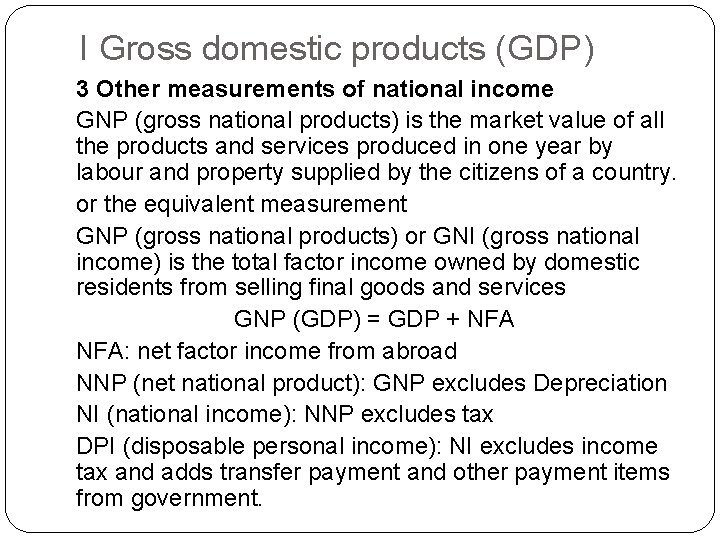 I Gross domestic products (GDP) 3 Other measurements of national income GNP (gross national
