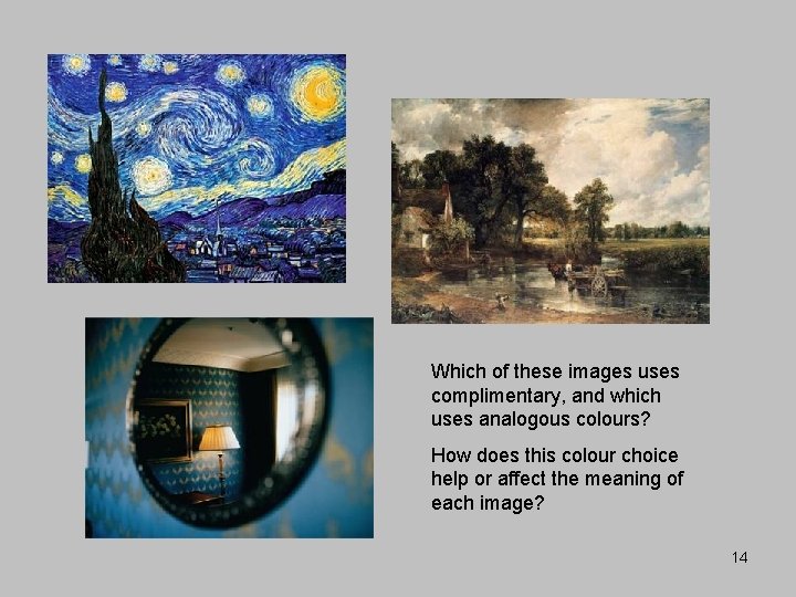 Which of these images uses complimentary, and which uses analogous colours? How does this