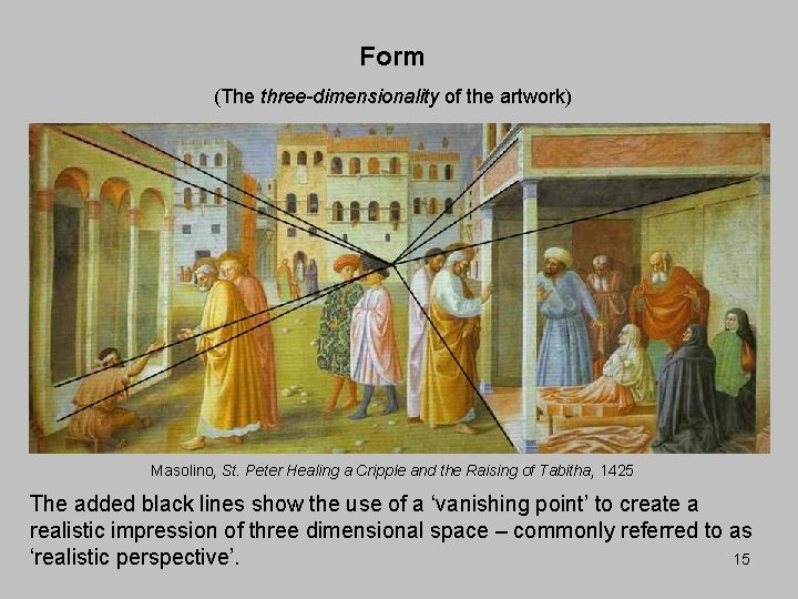 Form (The three-dimensionality of the artwork) Masolino, St. Peter Healing a Cripple and the