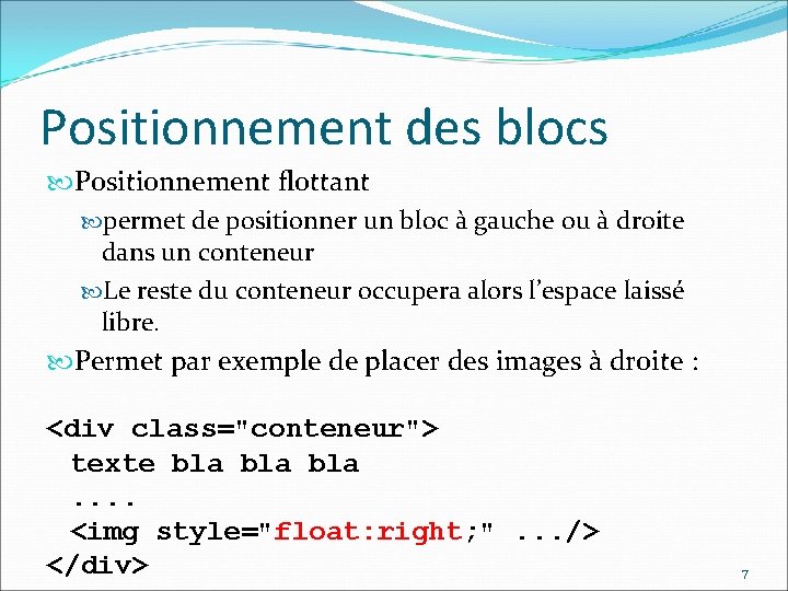 Positionnement des blocs Positionnement flottant permet de positionner un bloc à gauche ou à