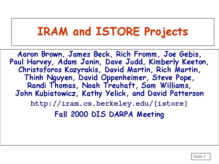 IRAM and ISTORE Projects Aaron Brown, James Beck, Rich Fromm, Joe Gebis, Paul Harvey,
