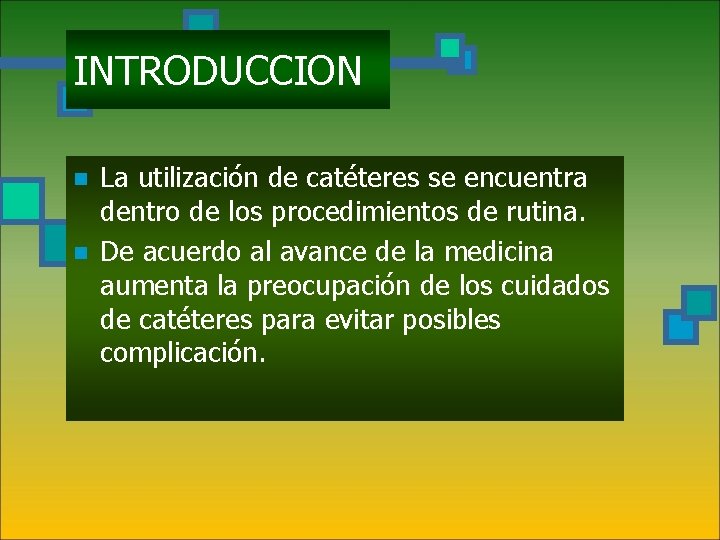 INTRODUCCION n n La utilización de catéteres se encuentra dentro de los procedimientos de