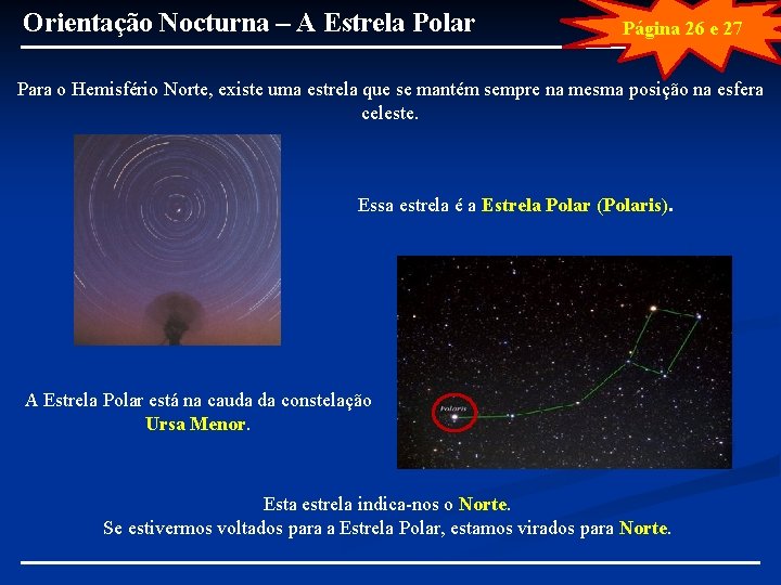 Orientação Nocturna – A Estrela Polar Página 26 e 27 Para o Hemisfério Norte, Orientação Nocturna – A Estrela Polar Página 26 e 27 Para o Hemisfério Norte,