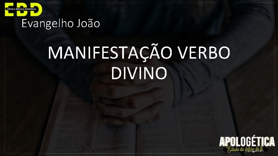 Evangelho João MANIFESTAÇÃO VERBO DIVINO 
