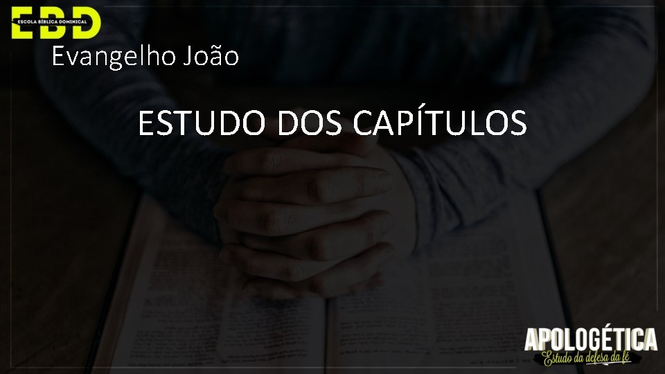 Evangelho João ESTUDO DOS CAPÍTULOS 