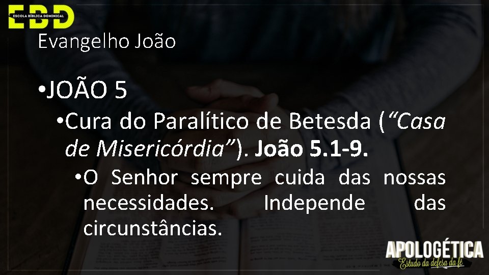 Evangelho João • JOÃO 5 • Cura do Paralítico de Betesda (“Casa de Misericórdia”).