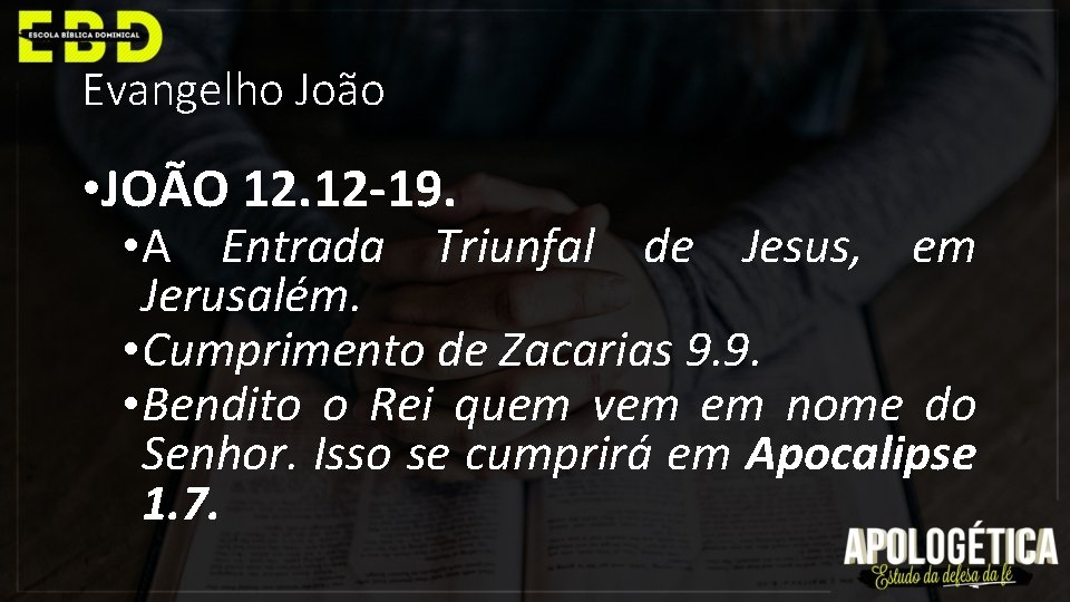 Evangelho João • JOÃO 12. 12 -19. • A Entrada Triunfal de Jesus, em