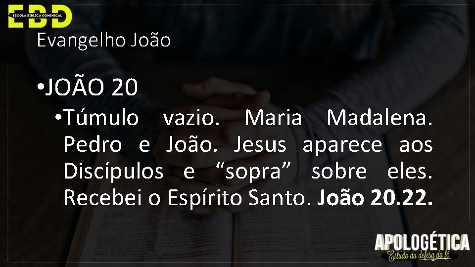 Evangelho João • JOÃO 20 • Túmulo vazio. Maria Madalena. Pedro e João. Jesus