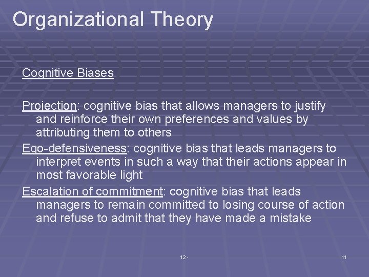 Organizational Theory Cognitive Biases Projection: cognitive bias that allows managers to justify and reinforce
