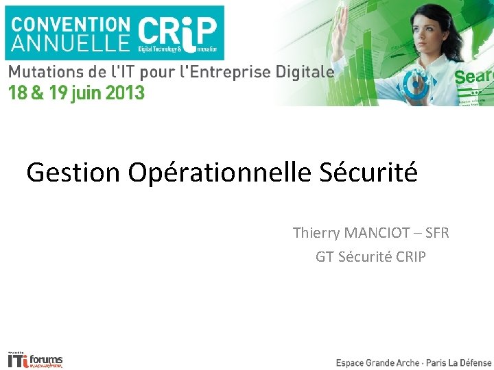 Gestion Opérationnelle Sécurité Thierry MANCIOT – SFR GT Sécurité CRIP 