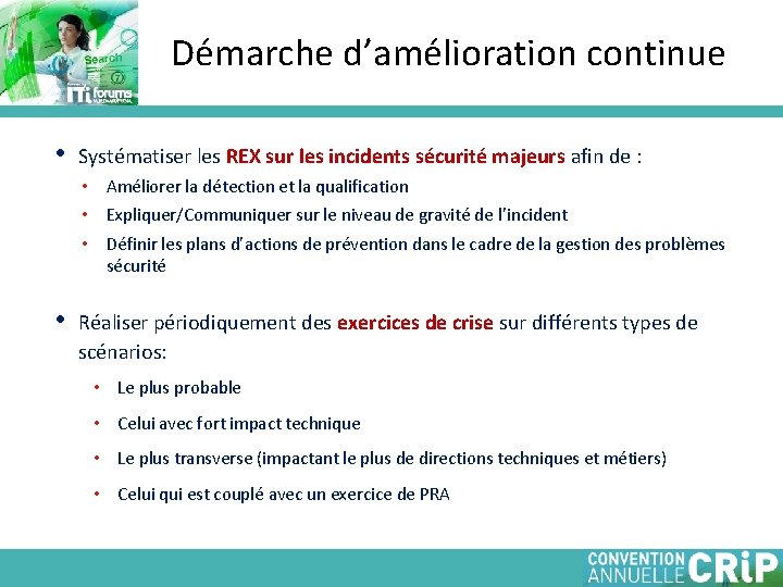 Démarche d’amélioration continue • Systématiser les REX sur les incidents sécurité majeurs afin de