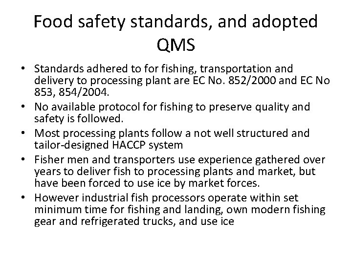Food safety standards, and adopted QMS • Standards adhered to for fishing, transportation and