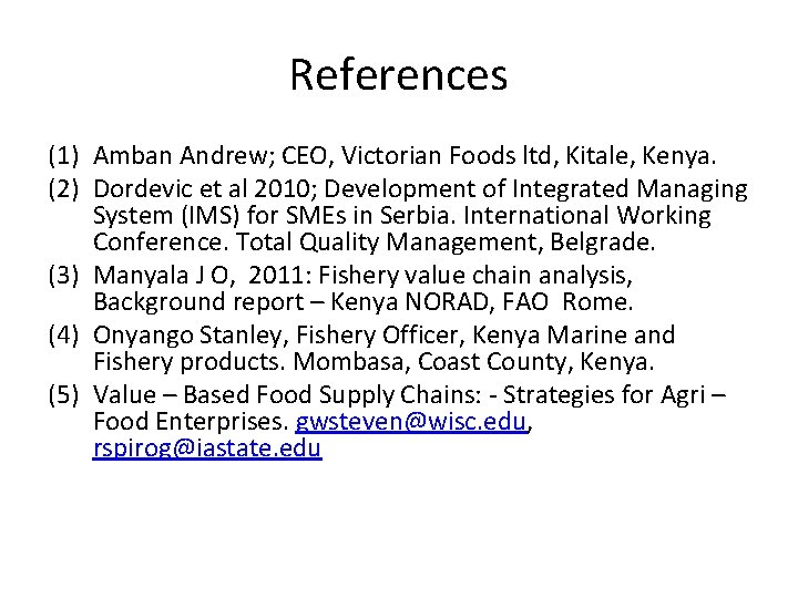 References (1) Amban Andrew; CEO, Victorian Foods ltd, Kitale, Kenya. (2) Dordevic et al