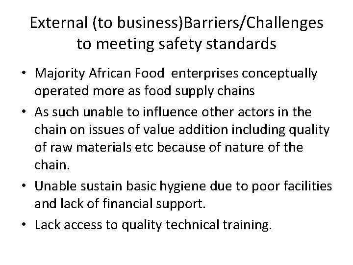 External (to business)Barriers/Challenges to meeting safety standards • Majority African Food enterprises conceptually operated