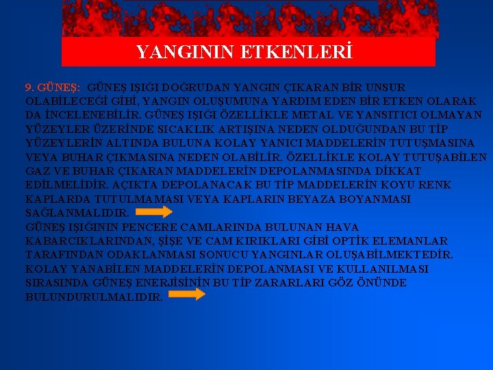 YANGININ ETKENLERİ 9. GÜNEŞ: GÜNEŞ IŞIĞI DOĞRUDAN YANGIN ÇIKARAN BİR UNSUR OLABİLECEĞİ GİBİ, YANGIN