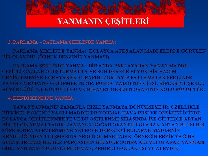 YANMANIN ÇEŞİTLERİ 3. PARLAMA – PATLAMA ŞEKLİNDE YANMA: PARLAMA ŞEKLİNDE YANMA: KOLAYCA ATEŞ ALAN