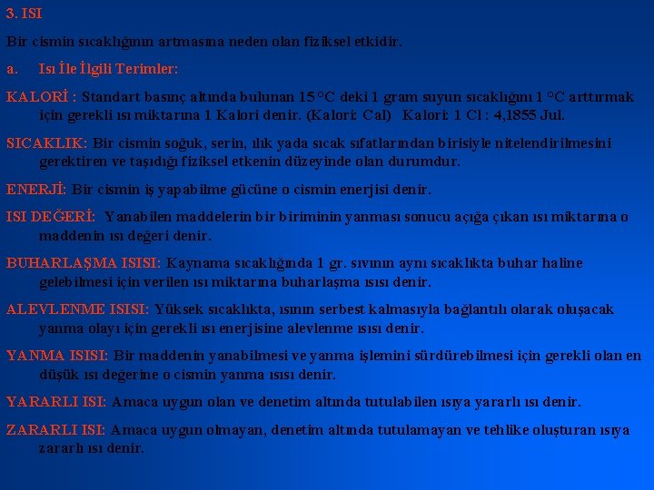 3. ISI Bir cismin sıcaklığının artmasına neden olan fiziksel etkidir. a. Isı İle İlgili