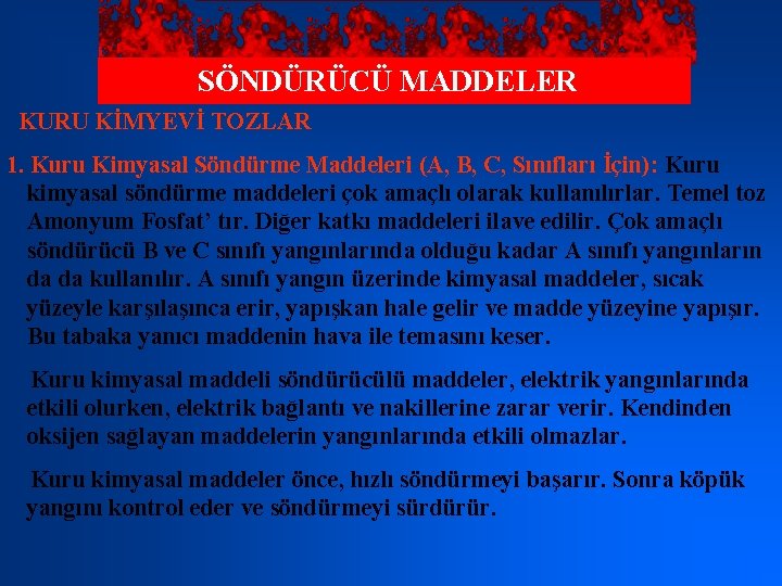 SÖNDÜRÜCÜ MADDELER KURU KİMYEVİ TOZLAR 1. Kuru Kimyasal Söndürme Maddeleri (A, B, C, Sınıfları