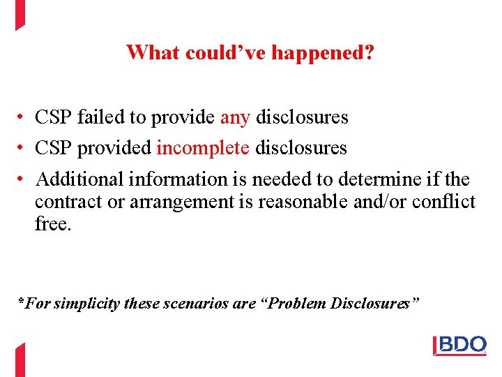 What could’ve happened? • CSP failed to provide any disclosures • CSP provided incomplete