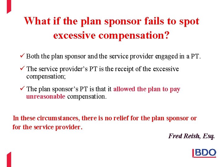 What if the plan sponsor fails to spot excessive compensation? ü Both the plan