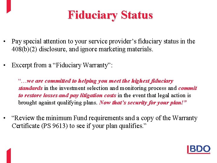 Fiduciary Status • Pay special attention to your service provider’s fiduciary status in the