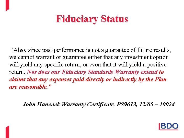 Fiduciary Status “Also, since past performance is not a guarantee of future results, we