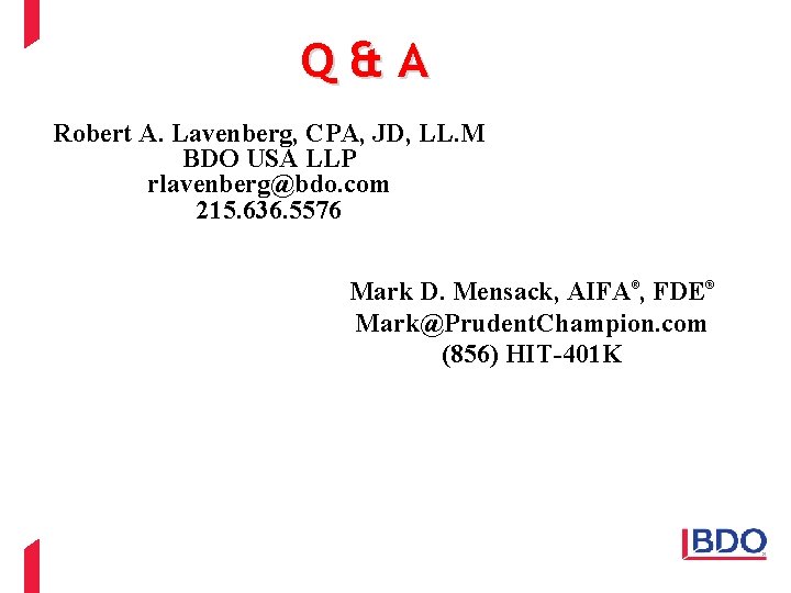 Q&A Robert A. Lavenberg, CPA, JD, LL. M BDO USA LLP rlavenberg@bdo. com 215.