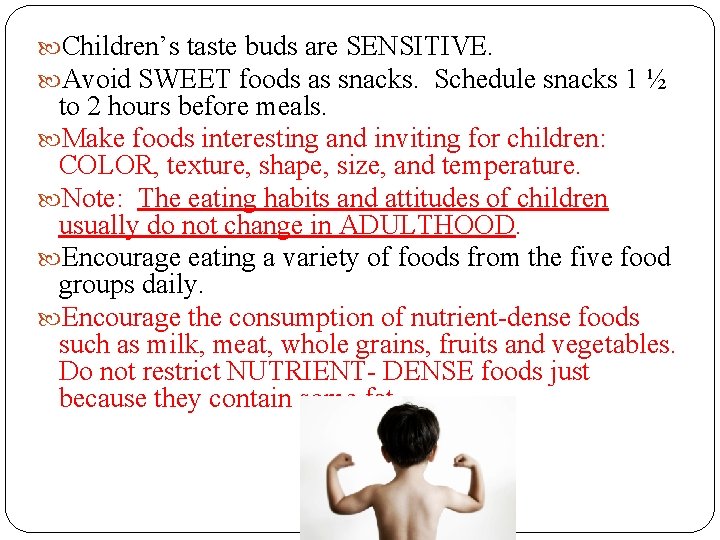  Children’s taste buds are SENSITIVE. Avoid SWEET foods as snacks. Schedule snacks 1