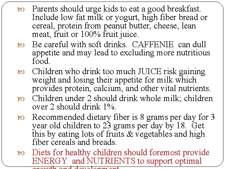  Parents should urge kids to eat a good breakfast. Include low fat milk