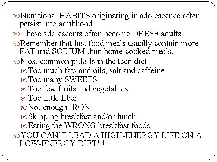  Nutritional HABITS originating in adolescence often persist into adulthood. Obese adolescents often become