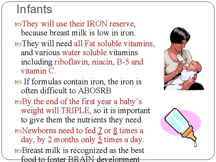 Infants They will use their IRON reserve, because breast milk is low in iron.