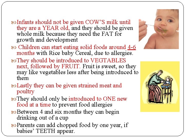  Infants should not be given COW’S milk until they are a YEAR old,