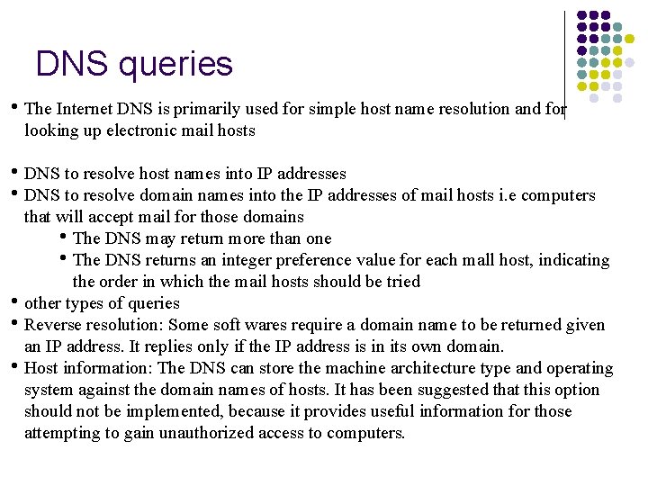 DNS queries • The Internet DNS is primarily used for simple host name resolution