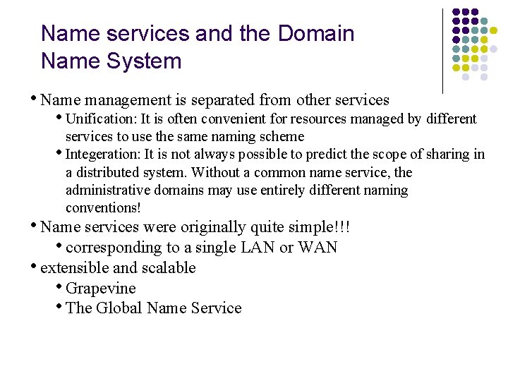 Name services and the Domain Name System • Name management is separated from other