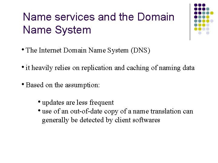 Name services and the Domain Name System • The Internet Domain Name System (DNS)