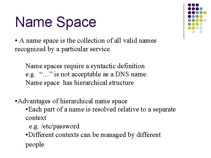 Name Space • A name space is the collection of all valid names recognized