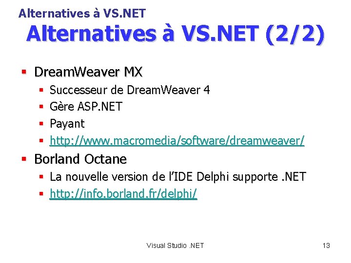 Alternatives à VS. NET (2/2) § Dream. Weaver MX § § Successeur de Dream.