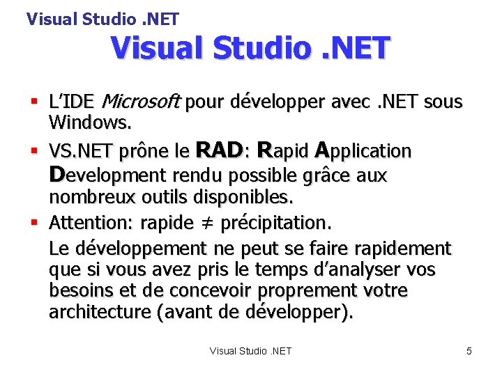 Visual Studio. NET § L’IDE Microsoft pour développer avec. NET sous Windows. § VS.