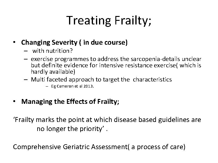 Treating Frailty; • Changing Severity ( in due course) – with nutrition? – exercise
