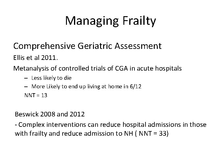 Managing Frailty Comprehensive Geriatric Assessment Ellis et al 2011. Metanalysis of controlled trials of