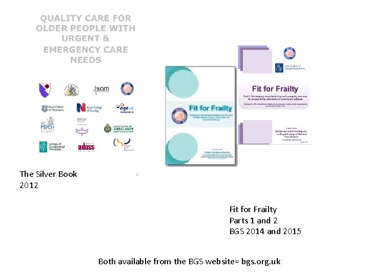 The Silver Book 2012 Fit for Frailty Parts 1 and 2 BGS 2014 and