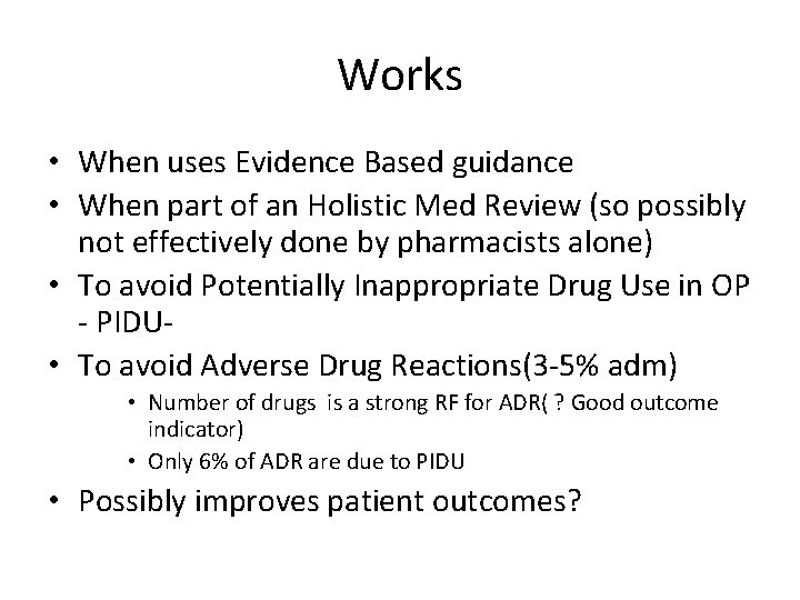 Works • When uses Evidence Based guidance • When part of an Holistic Med