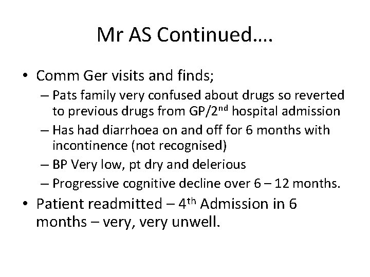 Mr AS Continued…. • Comm Ger visits and finds; – Pats family very confused