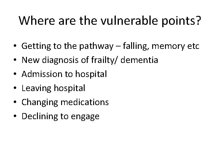 Where are the vulnerable points? • • • Getting to the pathway – falling,