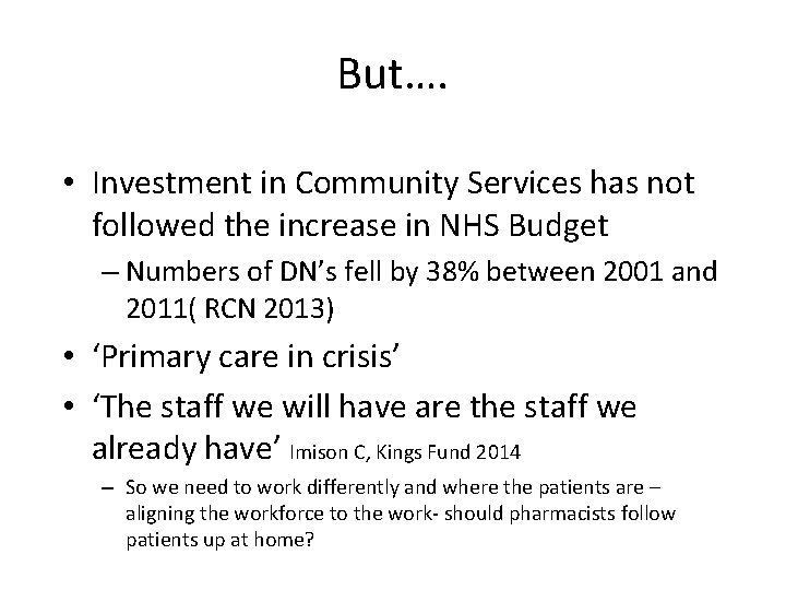 But…. • Investment in Community Services has not followed the increase in NHS Budget
