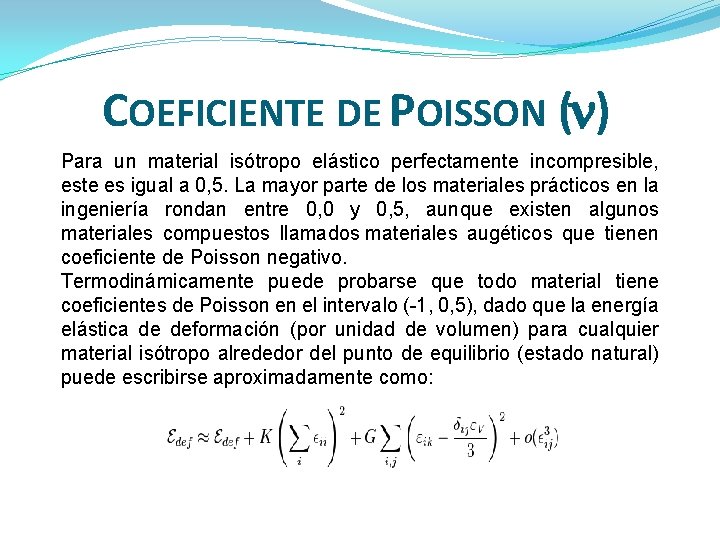 COEFICIENTE DE POISSON ( ) Para un material isótropo elástico perfectamente incompresible, este es