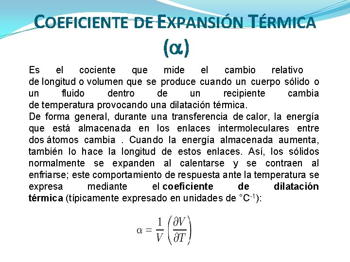 COEFICIENTE DE EXPANSIÓN TÉRMICA ( ) Es el cociente que mide el cambio relativo