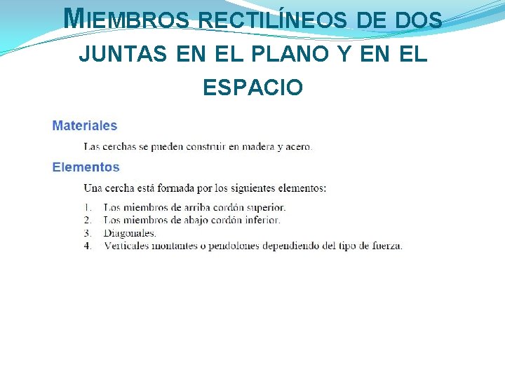 MIEMBROS RECTILÍNEOS DE DOS JUNTAS EN EL PLANO Y EN EL ESPACIO 
