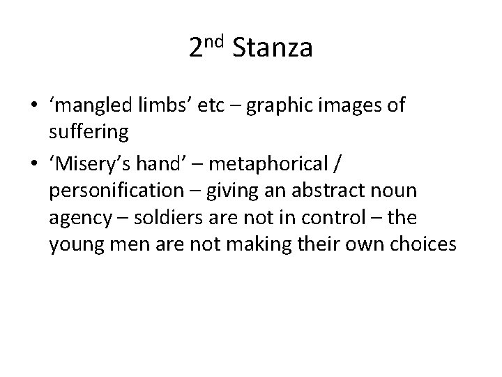 2 nd Stanza • ‘mangled limbs’ etc – graphic images of suffering • ‘Misery’s